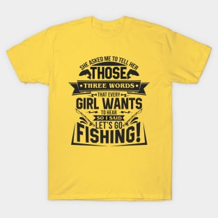 Lets Go Fishing T-Shirt